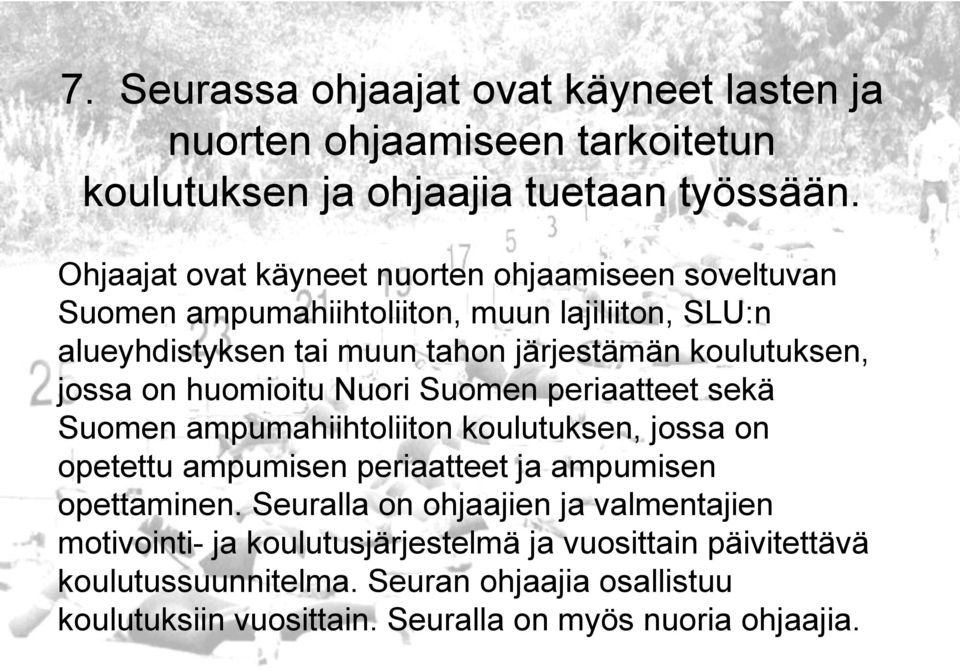 jossa on huomioitu Nuori Suomen periaatteet sekä Suomen ampumahiihtoliiton koulutuksen, jossa on opetettu ampumisen periaatteet ja ampumisen opettaminen.