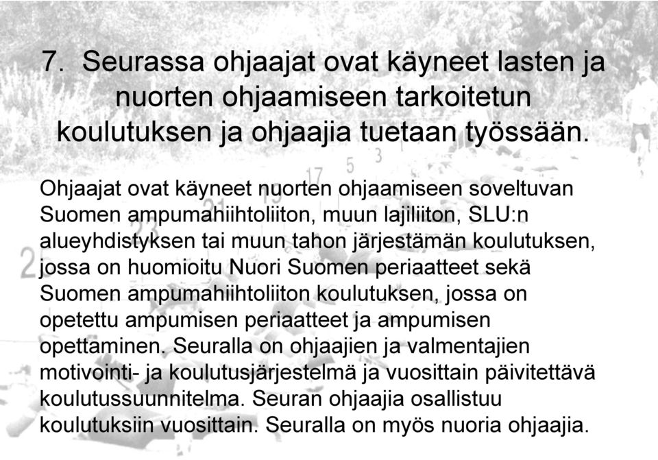 jossa on huomioitu Nuori Suomen periaatteet sekä Suomen ampumahiihtoliiton koulutuksen, jossa on opetettu ampumisen periaatteet ja ampumisen opettaminen.