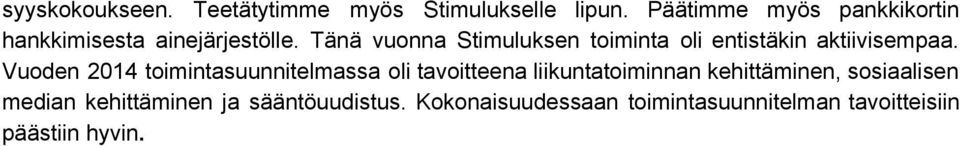 Tänä vuonna Stimuluksen toiminta oli entistäkin aktiivisempaa.