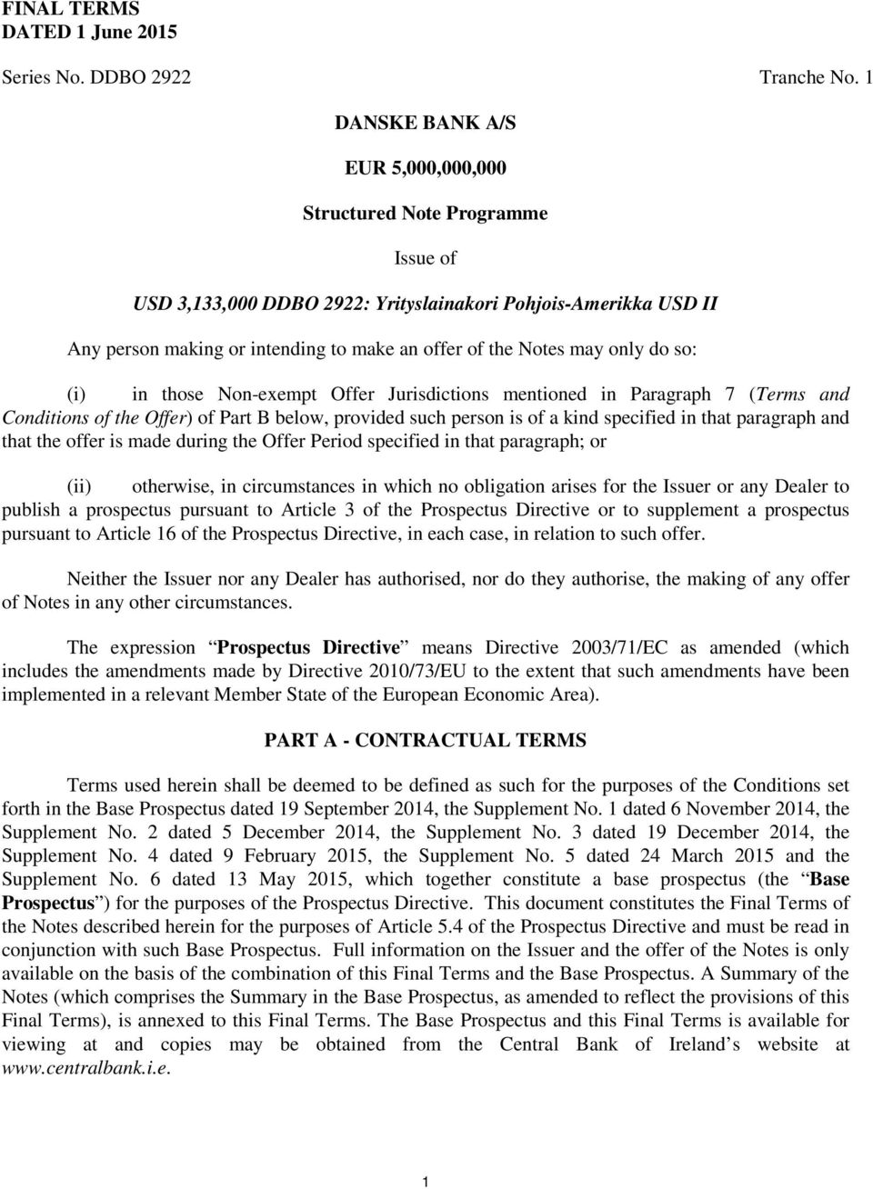 may only do so: (i) in those Non-exempt Offer Jurisdictions mentioned in Paragraph 7 (Terms and Conditions of the Offer) of Part B below, provided such person is of a kind specified in that paragraph