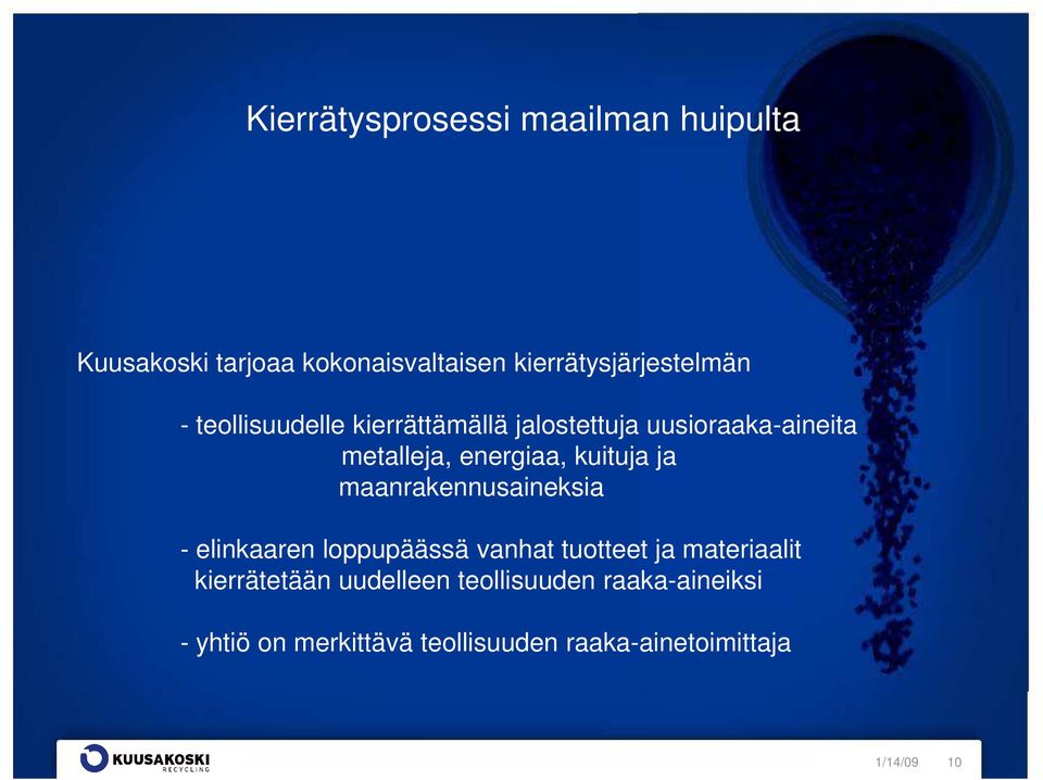 ja maanrakennusaineksia - elinkaaren loppupäässä vanhat tuotteet ja materiaalit kierrätetään