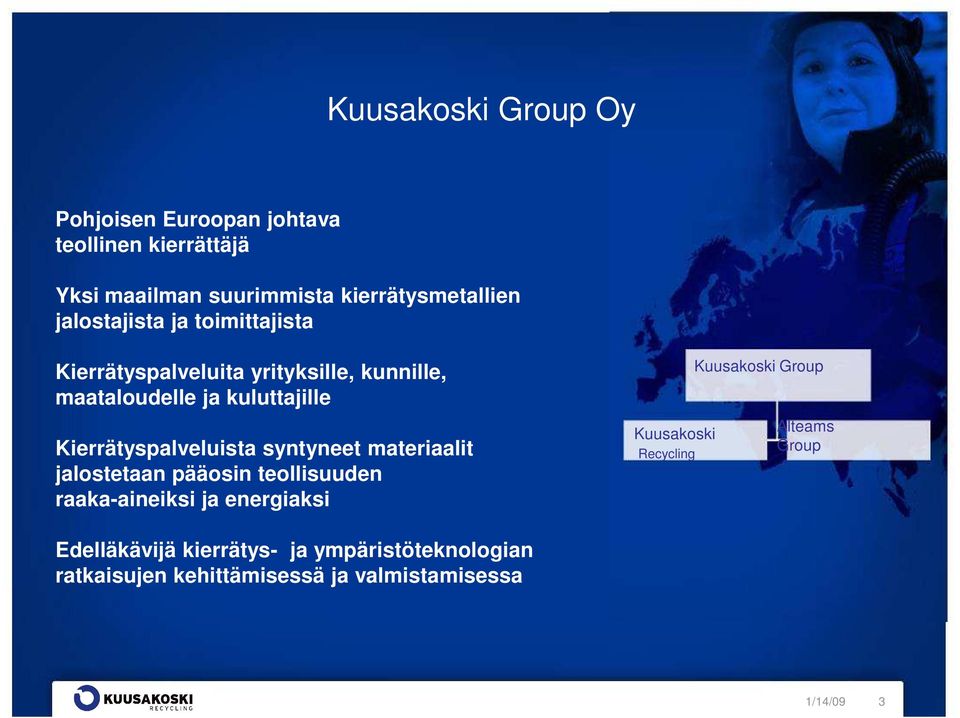 Kierrätyspalveluista syntyneet materiaalit jalostetaan pääosin teollisuuden raaka-aineiksi ja energiaksi Kuusakoski