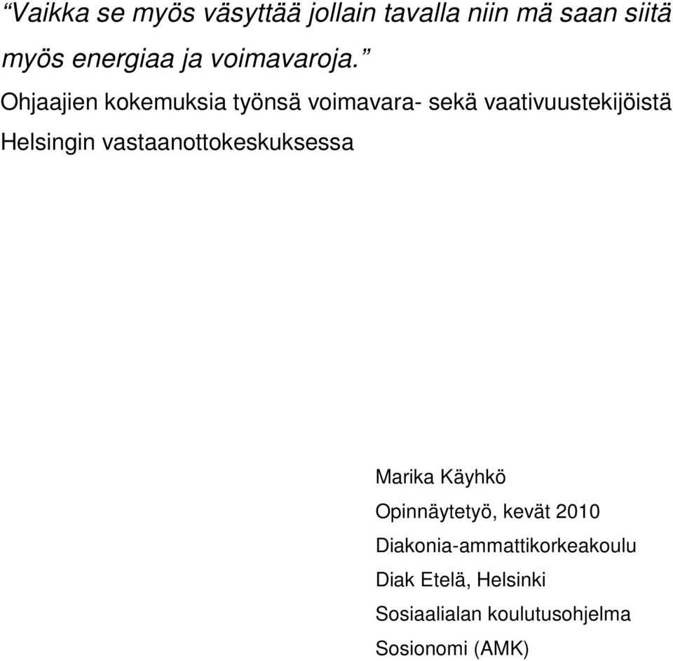 Ohjaajien kokemuksia työnsä voimavara- sekä vaativuustekijöistä Helsingin