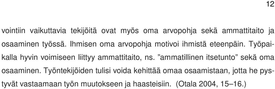 Työpaikalla hyvin voimiseen liittyy ammattitaito, ns.