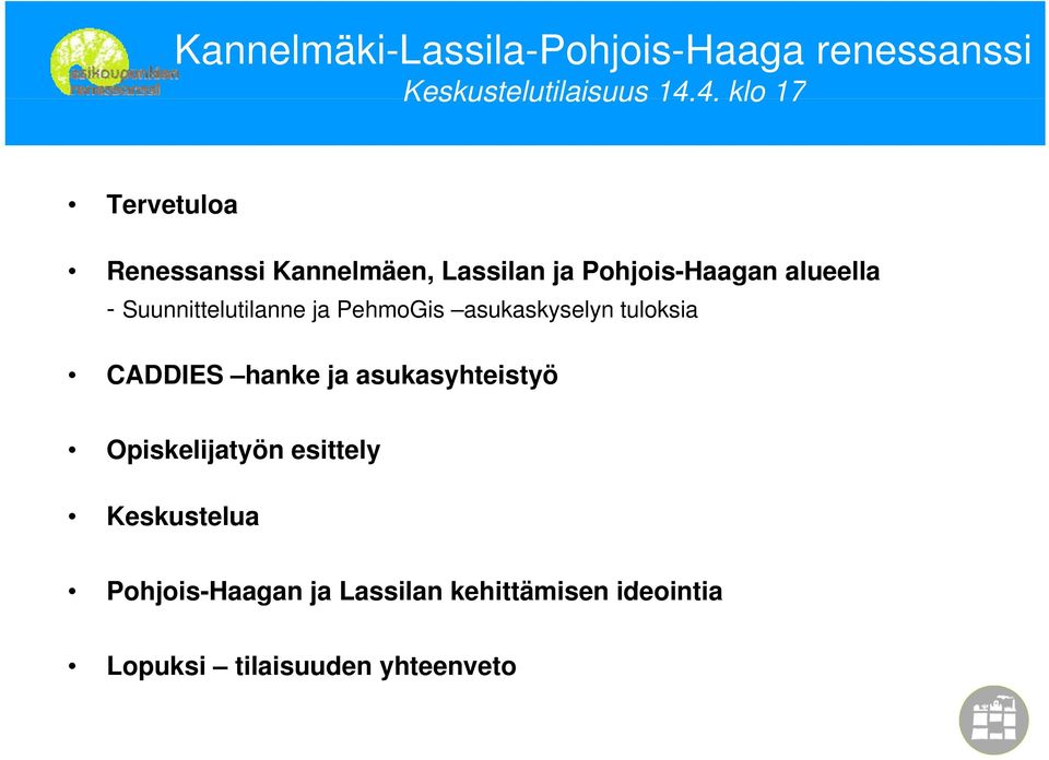 Suunnittelutilanne ja PehmoGis asukaskyselyn tuloksia CADDIES hanke ja asukasyhteistyö