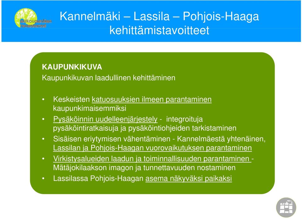 Sisäisen eriytymisen vähentäminen - Kannelmäestä yhtenäinen, Lassilan ja Pohjois-Haagan vuorovaikutuksen parantaminen Virkistysalueiden