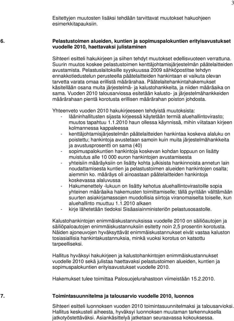 Suurin muutos koskee pelastustoimen kenttäjohtamisjärjestelmän päätelaitteiden avustamista.