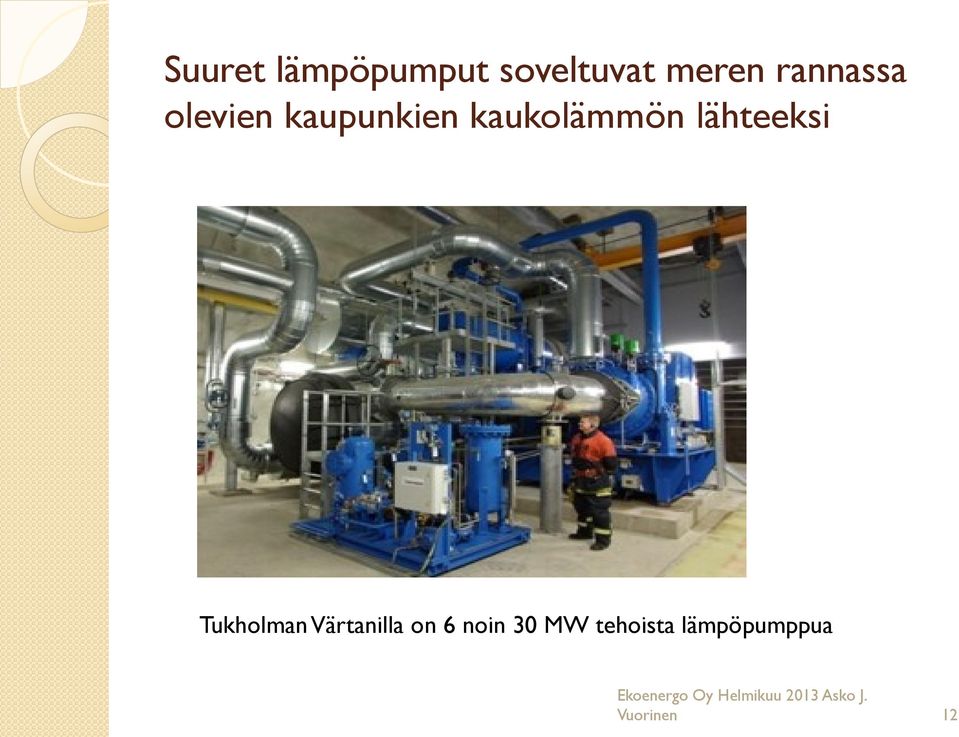 Tukholman Värtanilla on 6 noin 30 MW tehoista