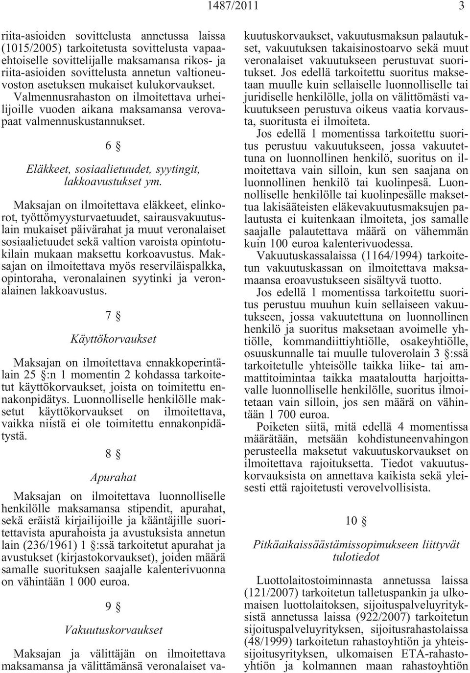 6 Eläkkeet, sosiaalietuudet, syytingit, lakkoavustukset ym.
