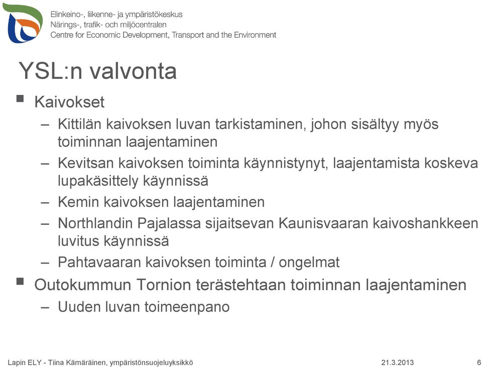 laajentaminen Northlandin Pajalassa sijaitsevan Kaunisvaaran kaivoshankkeen luvitus käynnissä Pahtavaaran