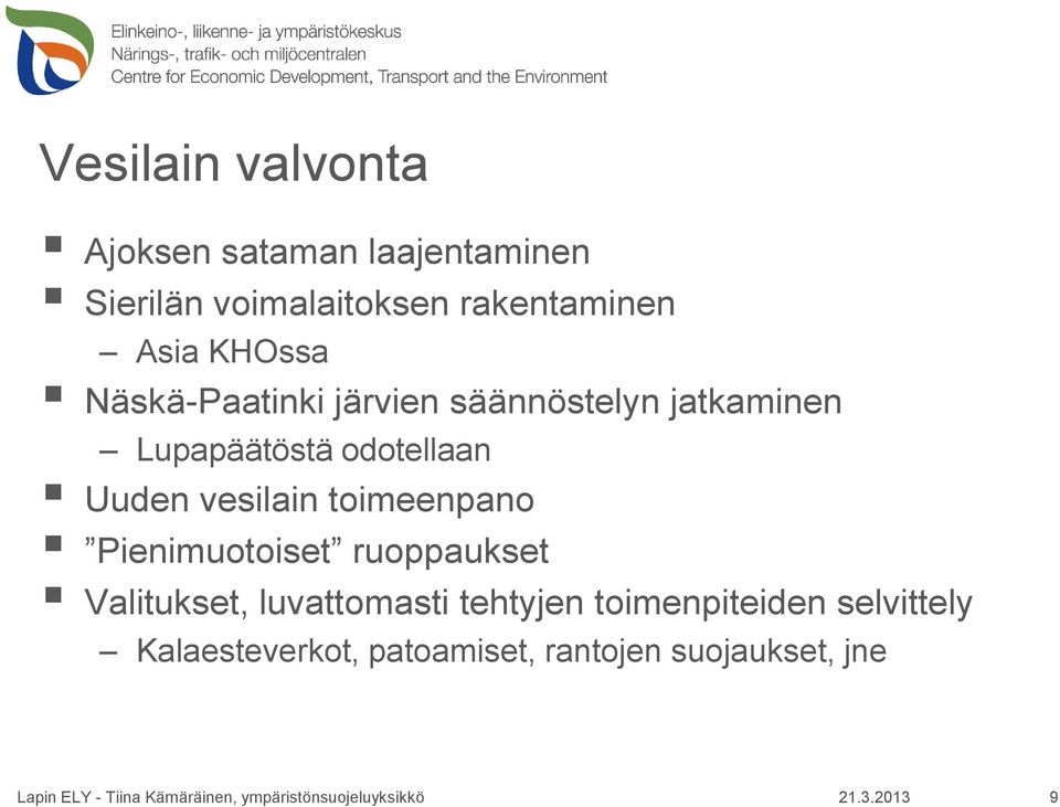 Uuden vesilain toimeenpano Pienimuotoiset ruoppaukset Valitukset, luvattomasti