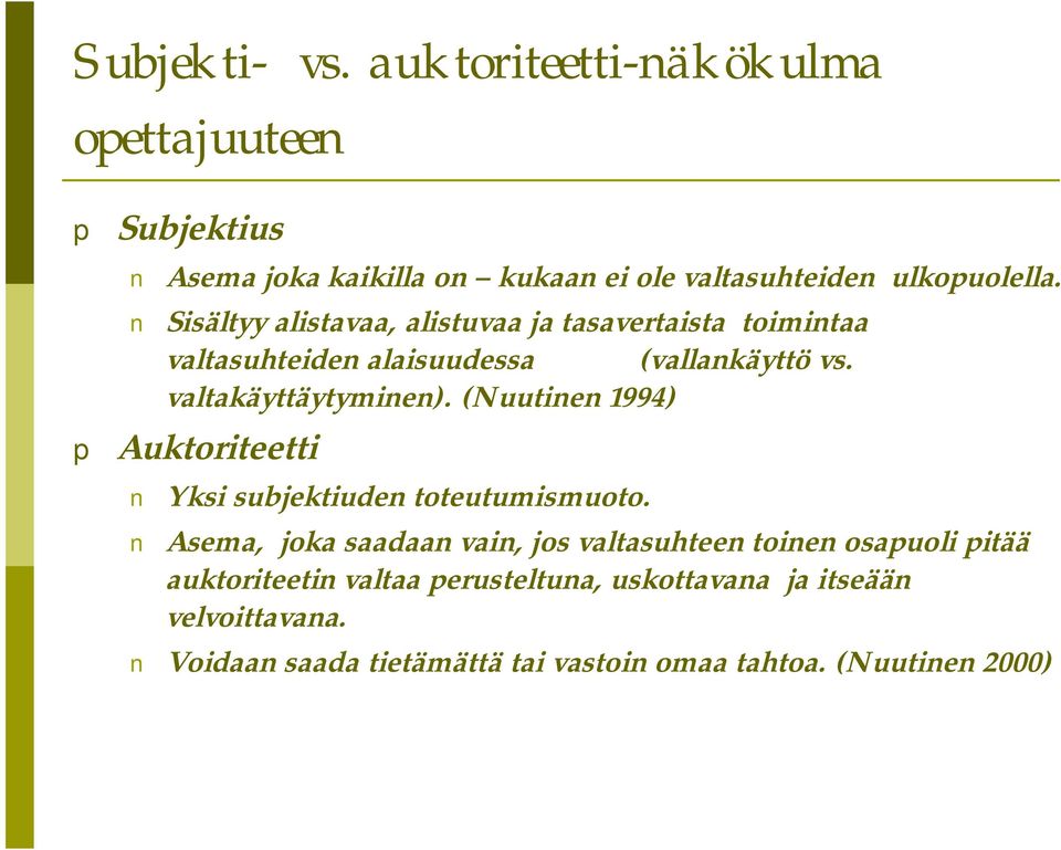 (Nuutinen 1994) p Auktoriteetti Yksi subjektiuden toteutumismuoto.