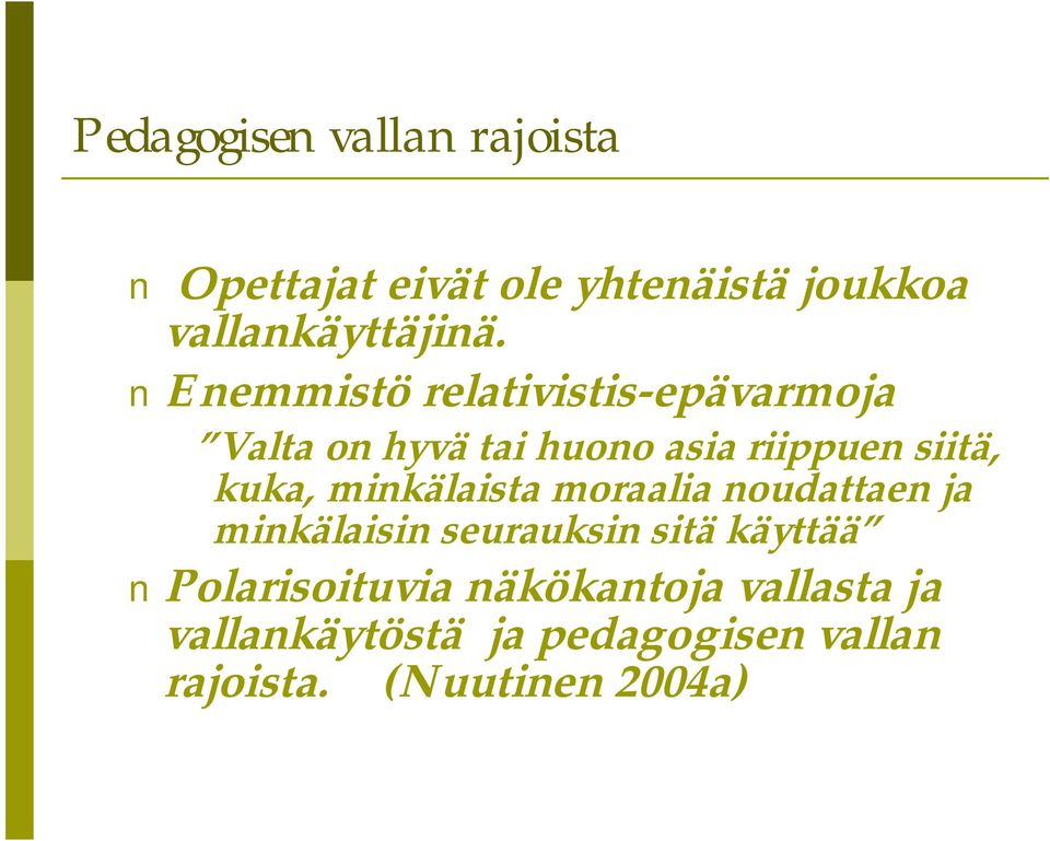 minkälaista moraalia noudattaen ja minkälaisin seurauksin sitä käyttää Polarisoituvia