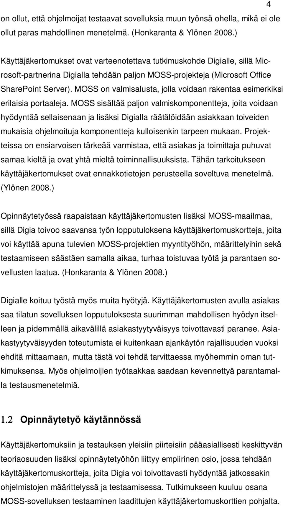MOSS on valmisalusta, jolla voidaan rakentaa esimerkiksi erilaisia portaaleja.