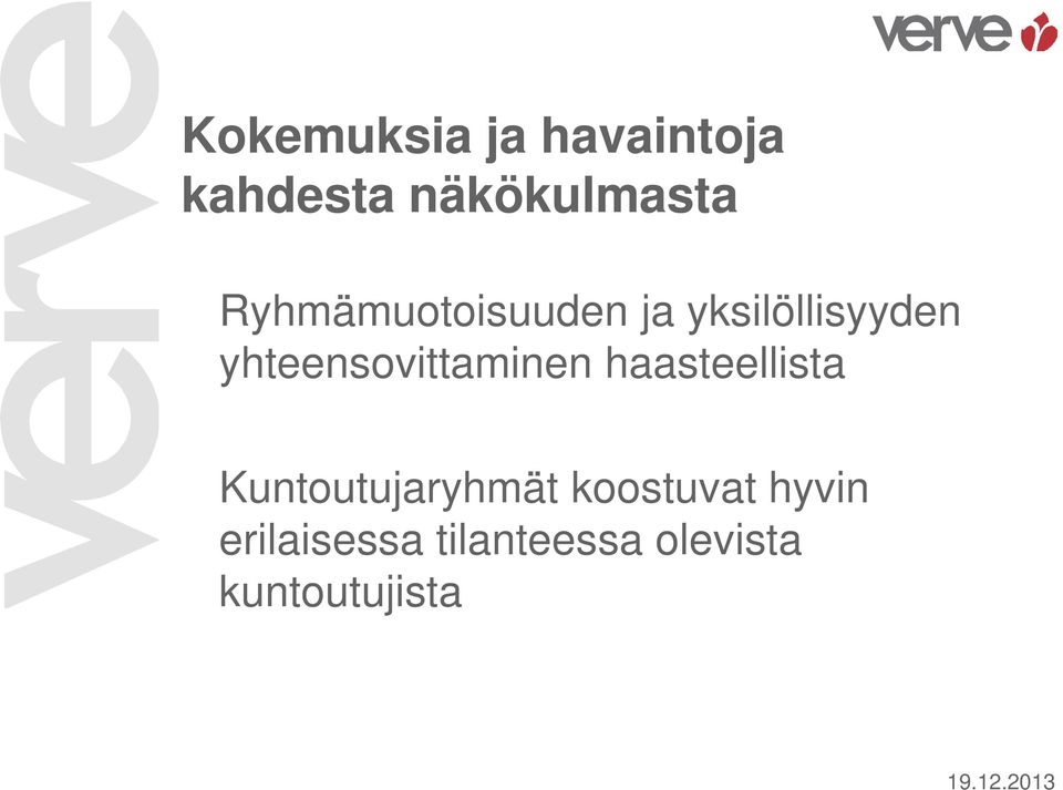 yhteensovittaminen haasteellista