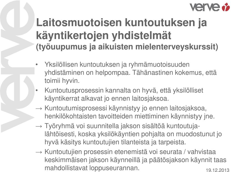 Kuntoutumisprosessi käynnistyy jo ennen laitosjaksoa, henkilökohtaisten tavoitteiden miettiminen käynnistyy jne.