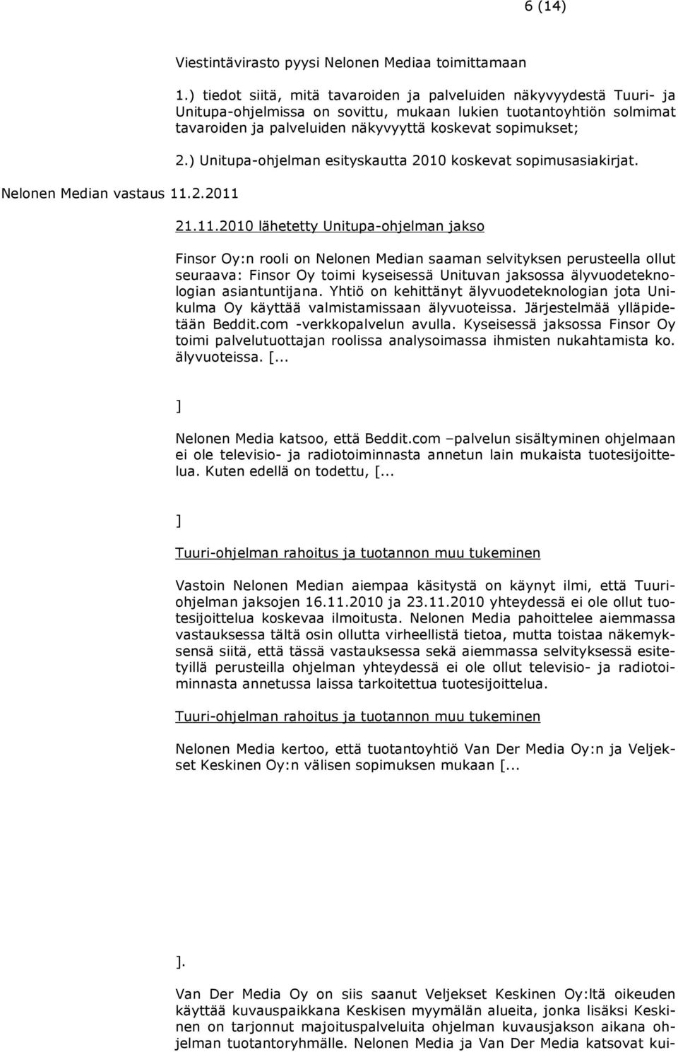 ) Unitupa-ohjelman esityskautta 2010 koskevat sopimusasiakirjat. 21.11.