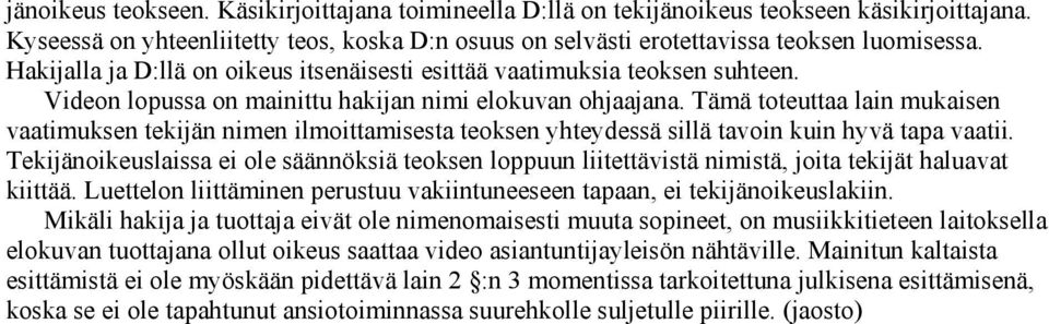 Tämä toteuttaa lain mukaisen vaatimuksen tekijän nimen ilmoittamisesta teoksen yhteydessä sillä tavoin kuin hyvä tapa vaatii.