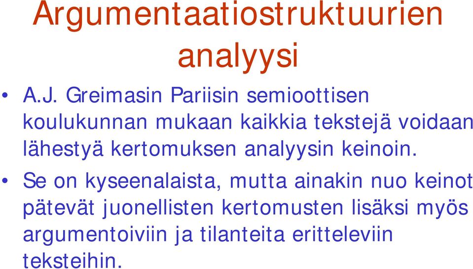 lähestyä kertomuksen analyysin keinoin.