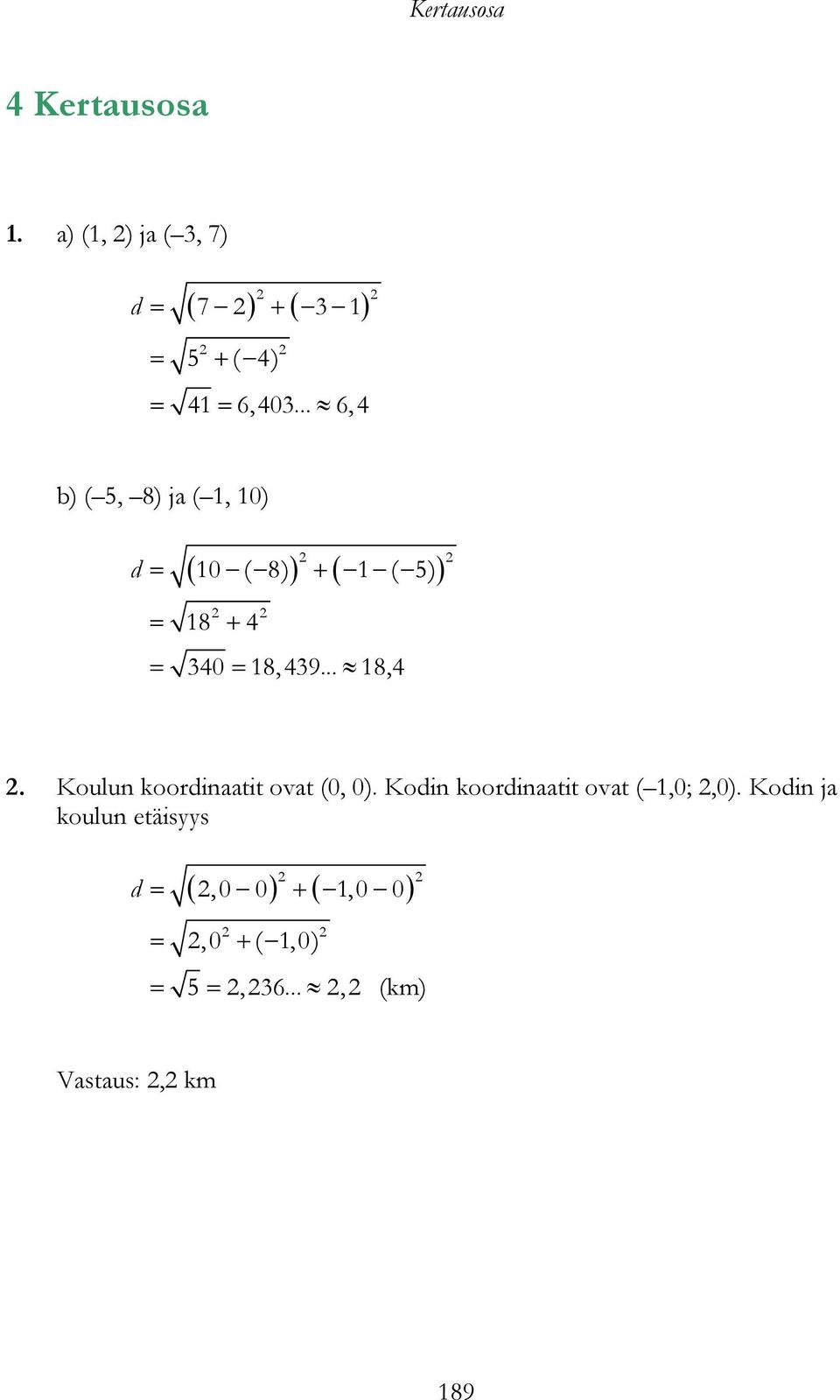 ... 8,4. Koulun koordinaatit ovat (0, 0).