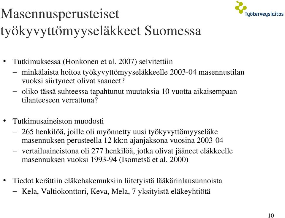 oliko tässä suhteessa tapahtunut muutoksia 10 vuotta aikaisempaan tilanteeseen verrattuna?
