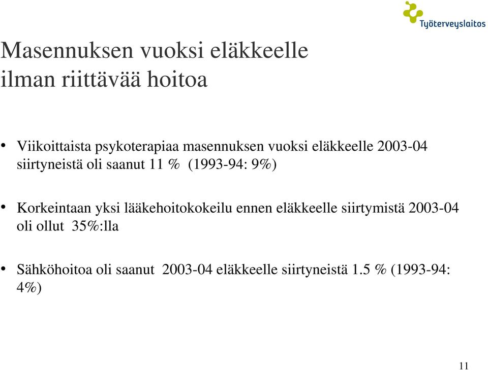 Korkeintaan yksi lääkehoitokokeilu ennen eläkkeelle siirtymistä 2003-04 oli ollut