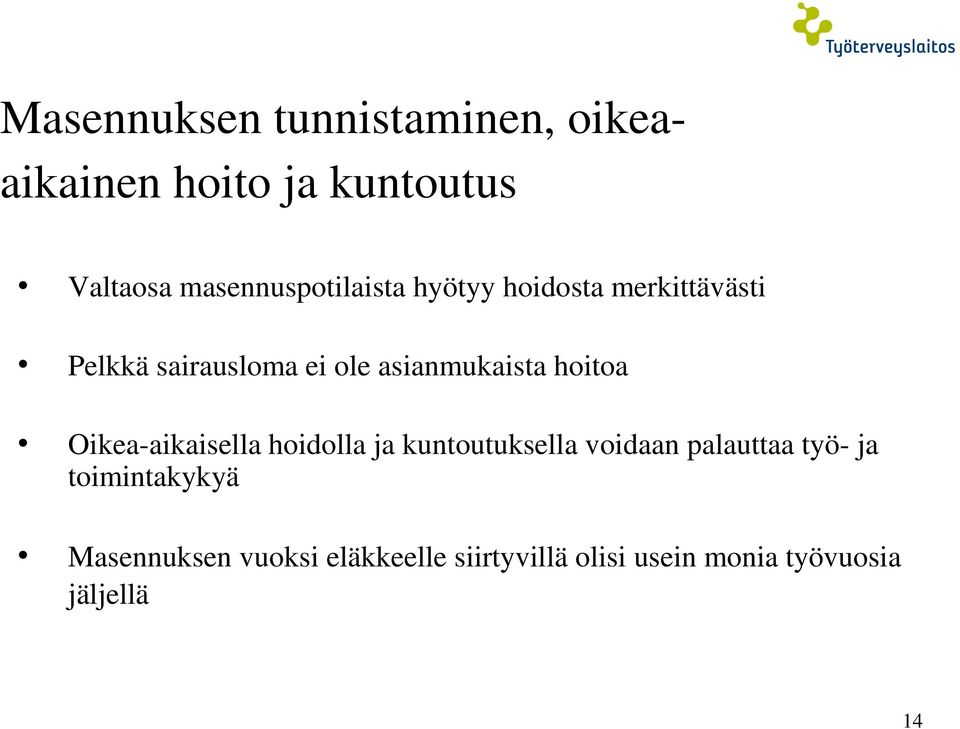 asianmukaista hoitoa Oikea-aikaisella hoidolla ja kuntoutuksella voidaan palauttaa