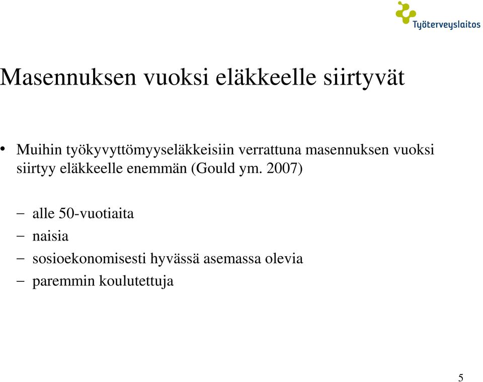 siirtyy eläkkeelle enemmän (Gould ym.
