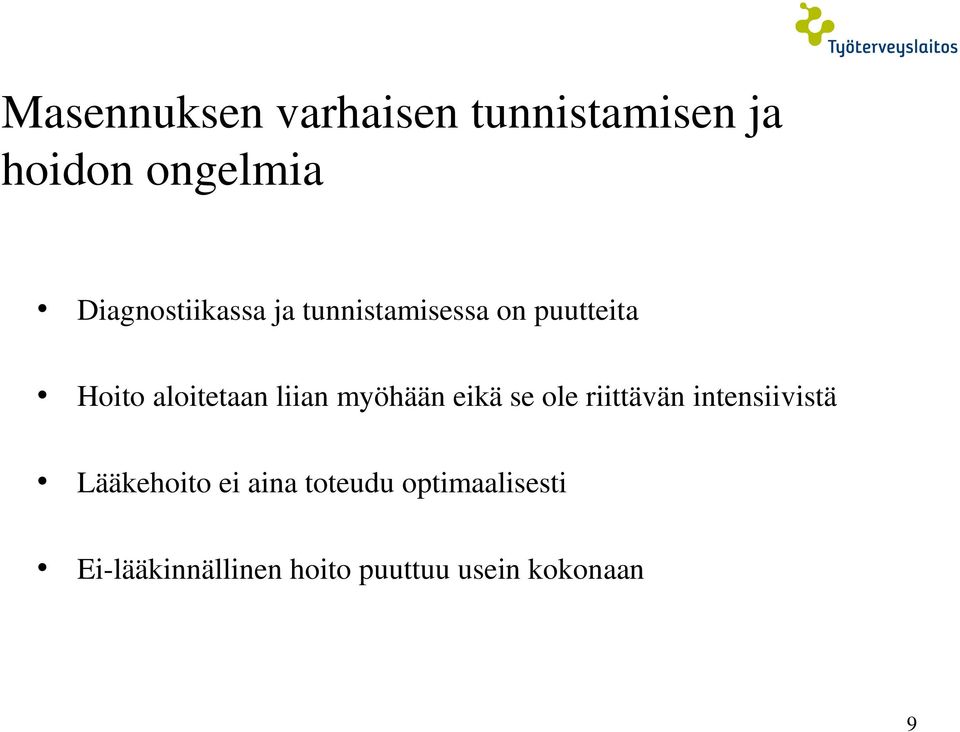liian myöhään eikä se ole riittävän intensiivistä Lääkehoito ei
