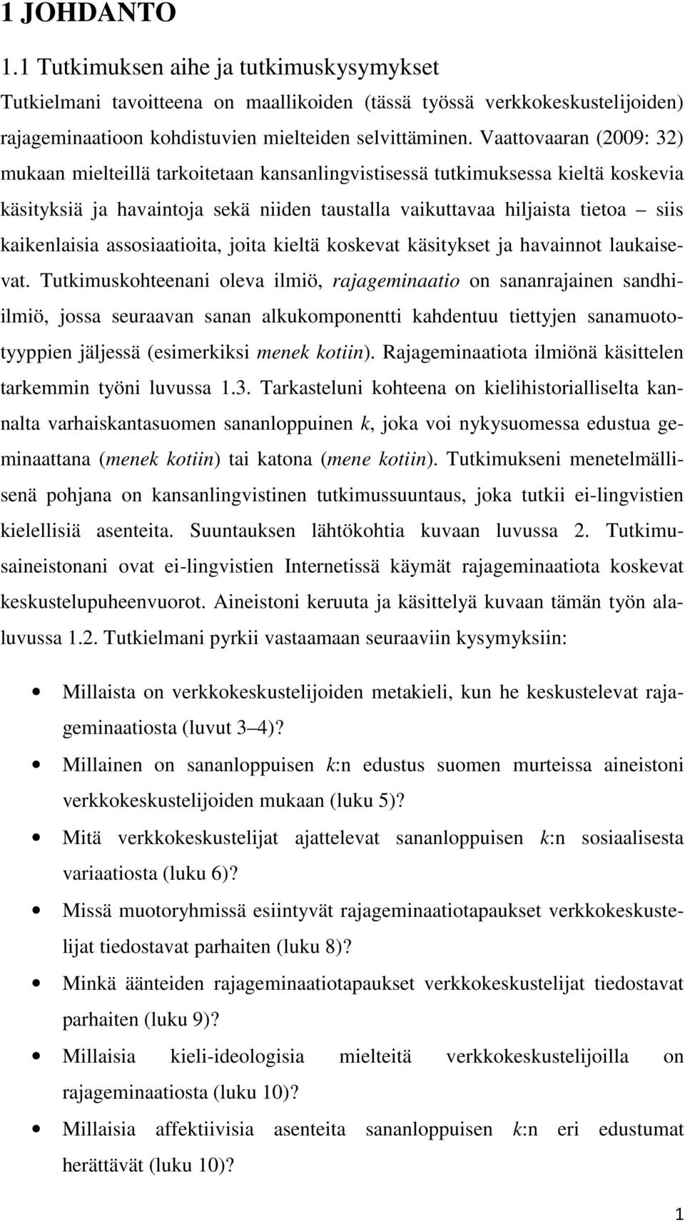 assosiaatioita, joita kieltä koskevat käsitykset ja havainnot laukaisevat.