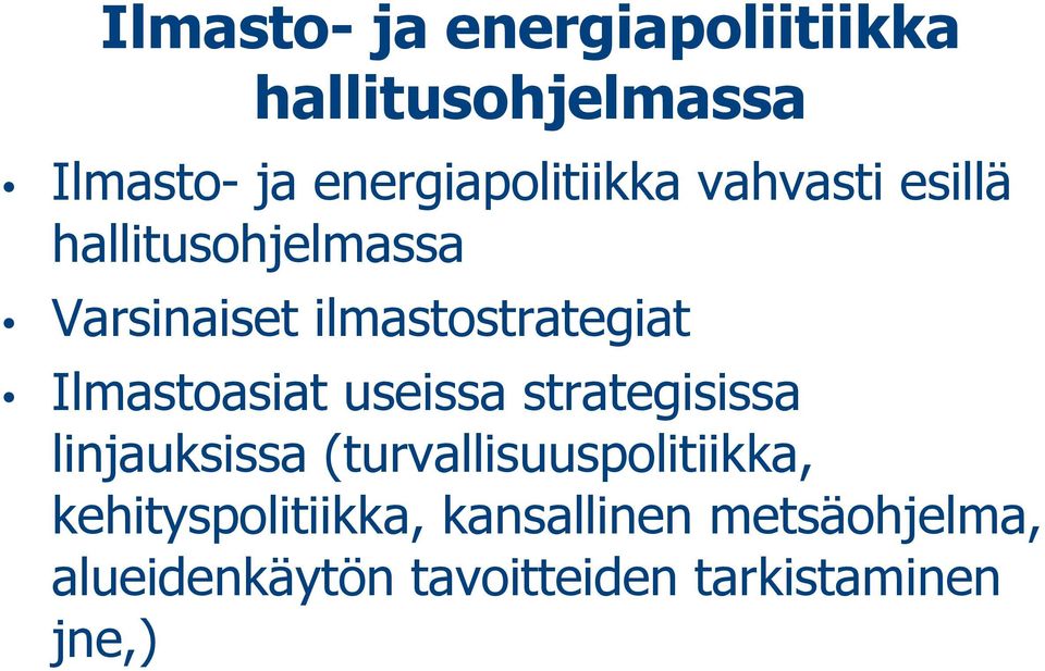 ilmastostrategiat Ilmastoasiat useissa strategisissa linjauksissa