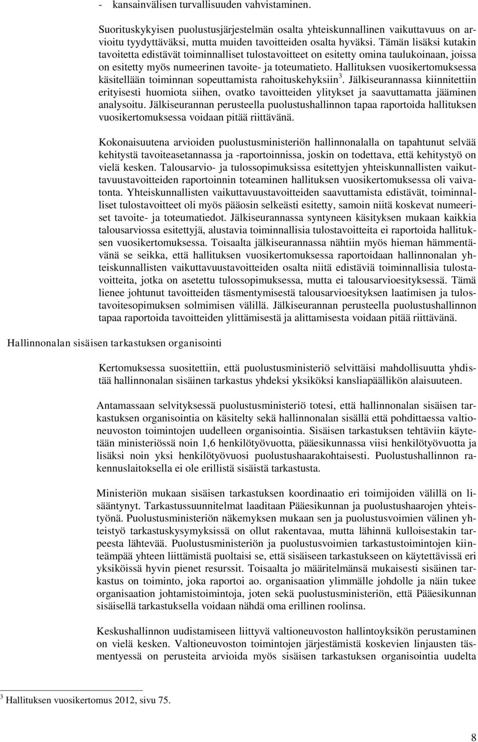 Hallituksen vuosikertomuksessa käsitellään toiminnan sopeuttamista rahoituskehyksiin 3.
