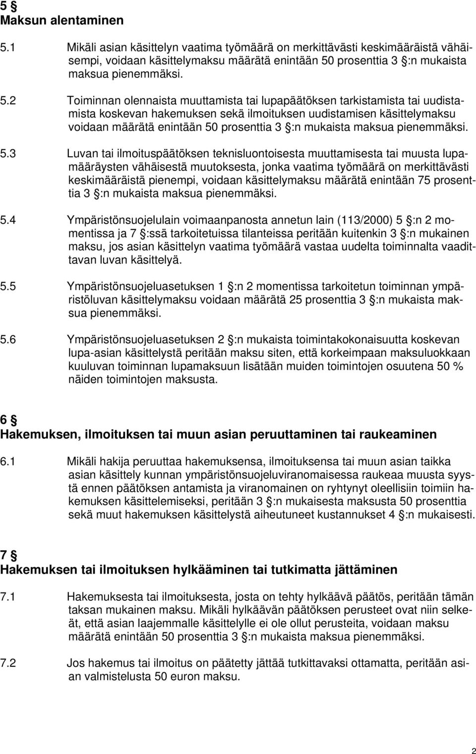 prosenttia 3 :n mukaista maksua pienemmäksi. 5.