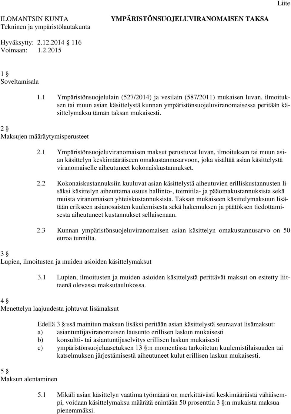 mukaisesti. 2 Maksujen määräytymisperusteet 2.