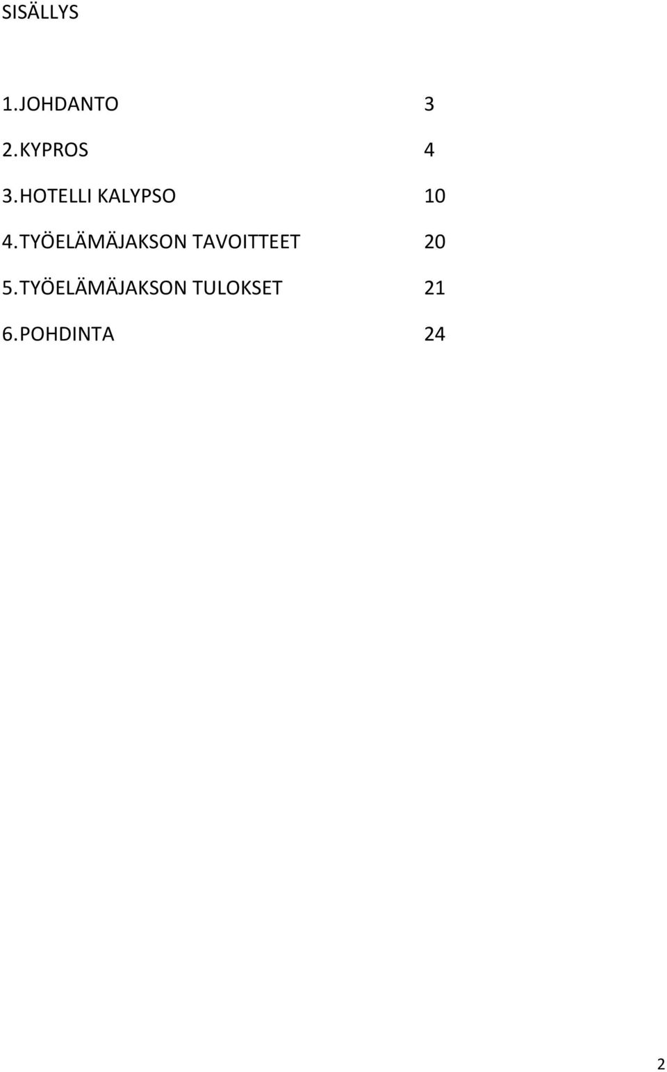 TYÖELÄMÄJAKSON TAVOITTEET 20 5.