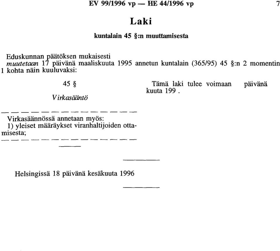 kohta näin kuuluvaksi: 45 Virkasääntö Tämä laki tulee voimaan kuuta 199.