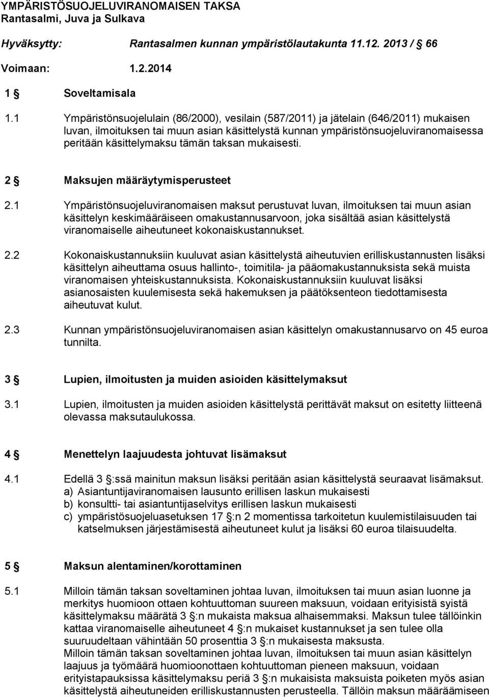 taksan mukaisesti. 2 Maksujen määräytymisperusteet 2.