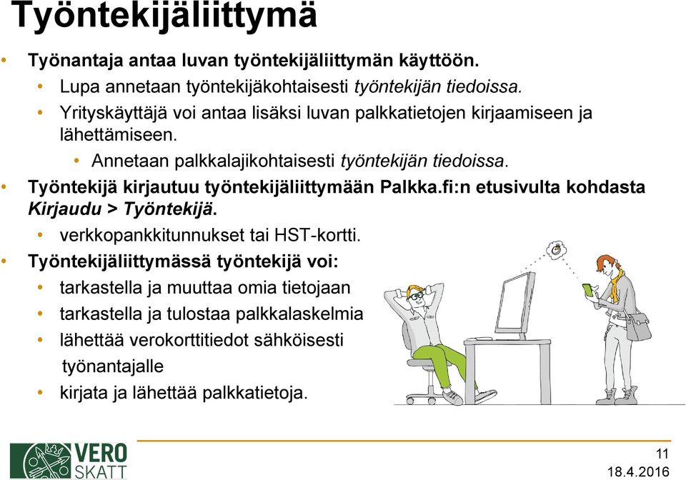 Työntekijä kirjautuu työntekijäliittymään Palkka.fi:n etusivulta kohdasta Kirjaudu > Työntekijä. verkkopankkitunnukset tai HST-kortti.