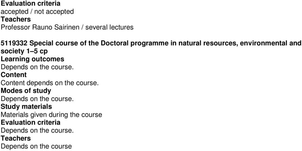 outcomes Depends on the course. Content Content depends on the course. Modes of study Depends on the course.