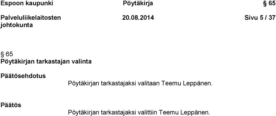 Päätösehdotus Pöytäkirjan tarkastajaksi valitaan