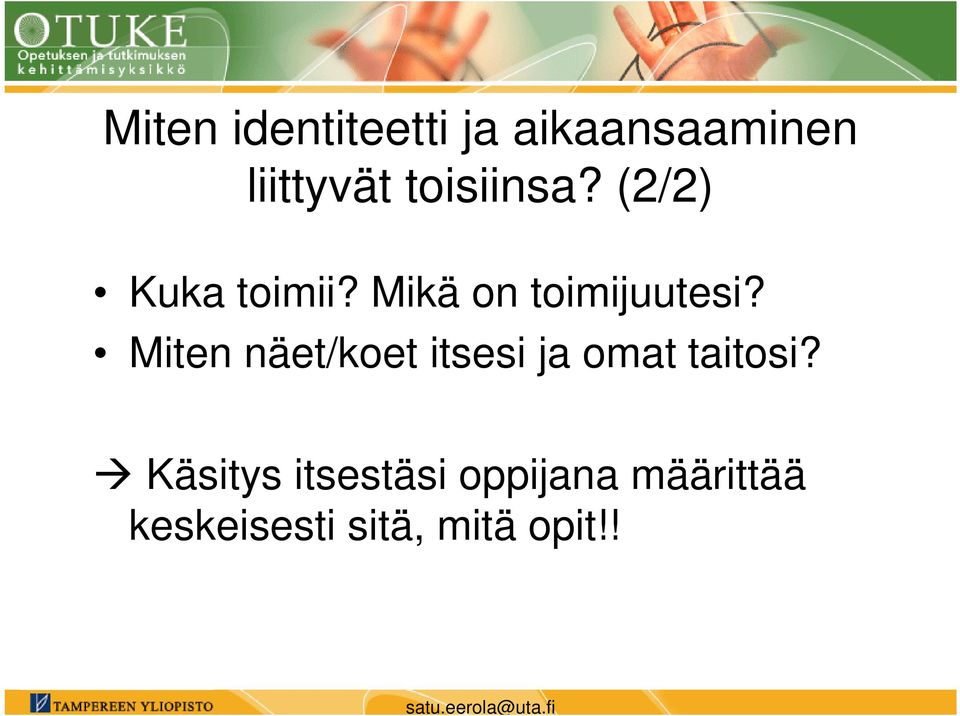 Miten näet/koet itsesi ja omat taitosi?