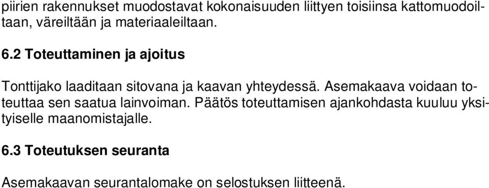 Asemakaava voidaan toteuttaa sen saatua lainvoiman.