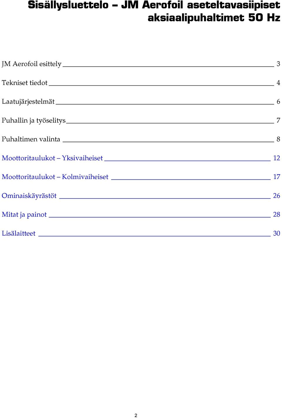 työselitys 7 Puhaltimen valinta 8 Moottoritaulukot Yksivaiheiset 12