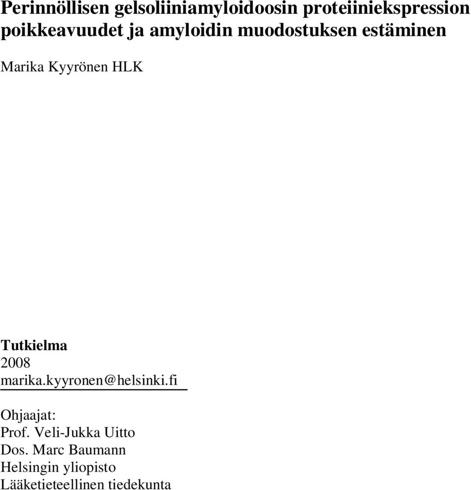 HLK Tutkielma 2008 marika.kyyronen@helsinki.fi Ohjaajat: Prof.