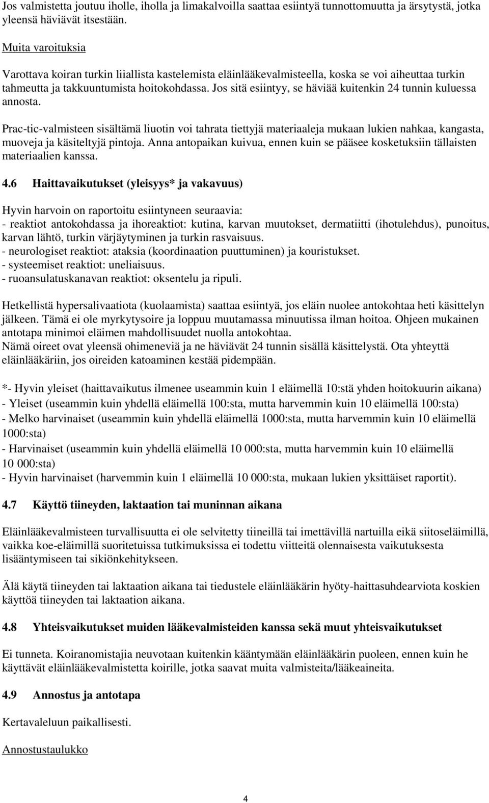 Jos sitä esiintyy, se häviää kuitenkin 24 tunnin kuluessa annosta.
