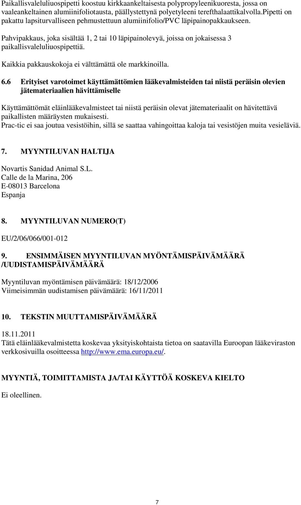 Kaikkia pakkauskokoja ei välttämättä ole markkinoilla. 6.