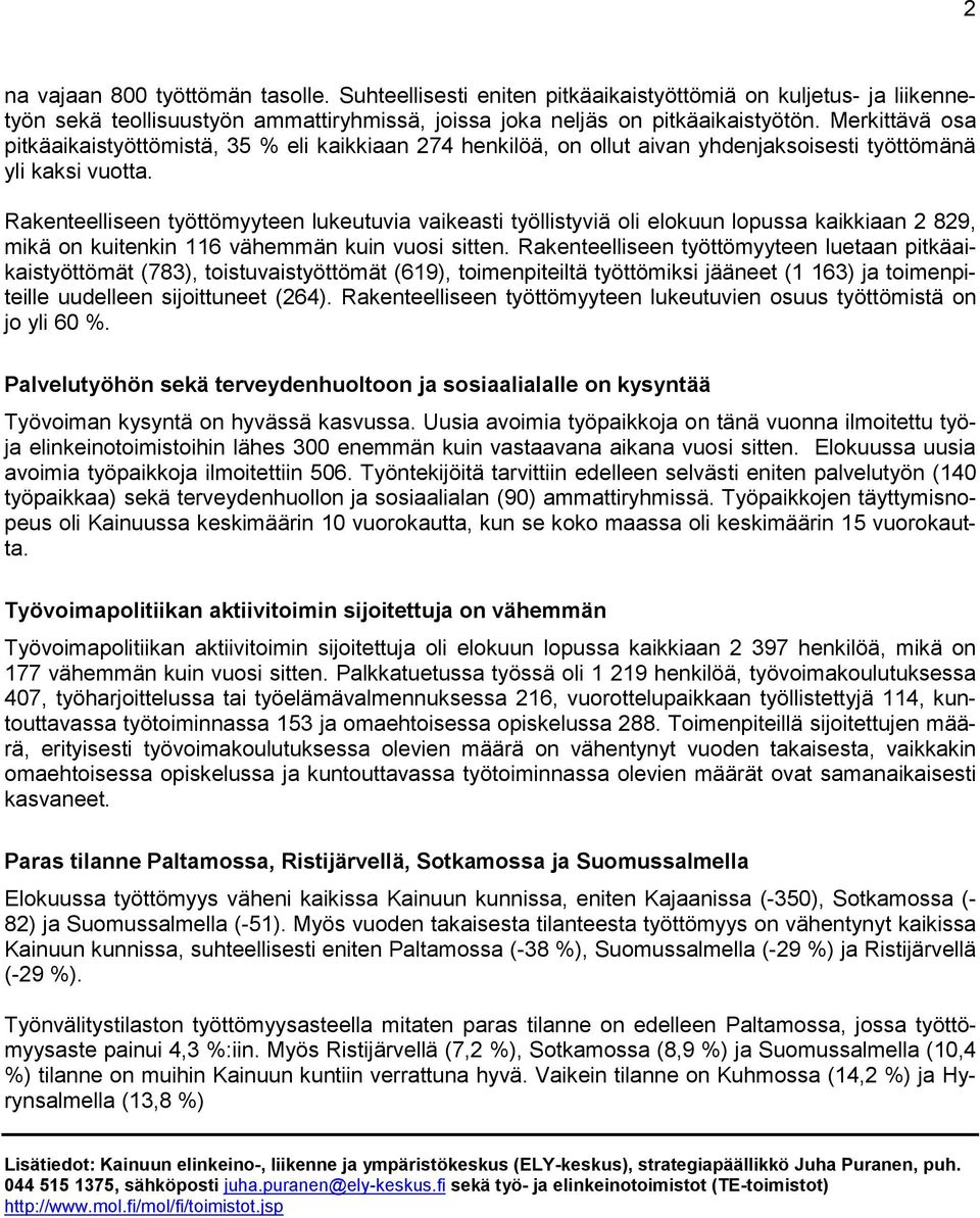 Rakenteelliseen työttömyyteen lukeutuvia vaikeasti työllistyviä oli kuun lopussa kaikkiaan 2 829, mikä on kuitenkin 116 vähemmän kuin vuosi sitten.