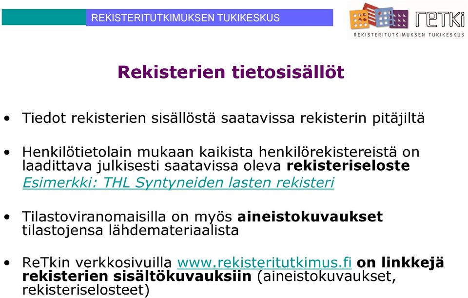 Esimerkki: THL Syntyneiden lasten rekisteri Tilastoviranomaisilla on myös aineistokuvaukset tilastojensa