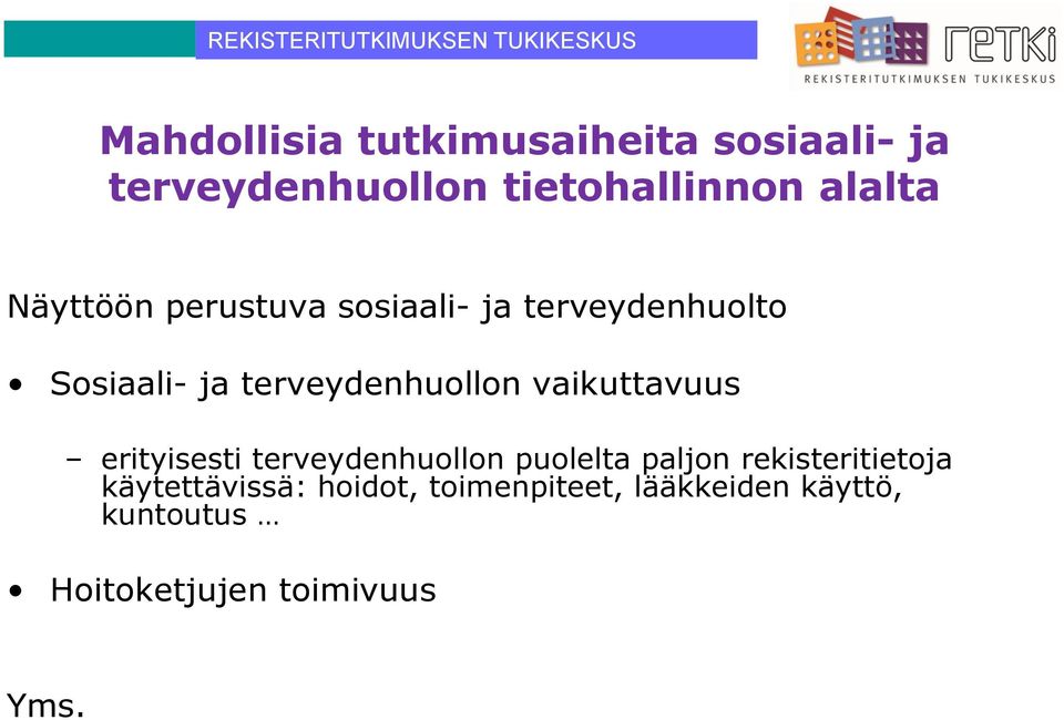 terveydenhuollon vaikuttavuus erityisesti terveydenhuollon puolelta paljon