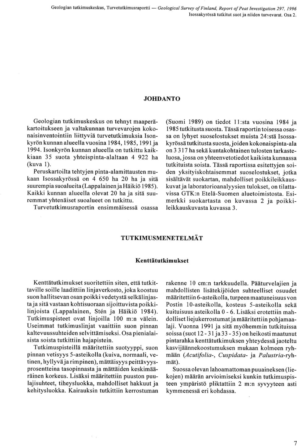 1994. Isonkyrön kunnan alueella on tutkittu kaikkiaan 35 suota yhteispinta-alaltaan 4 922 ha (kuva 1).